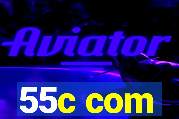 55c com